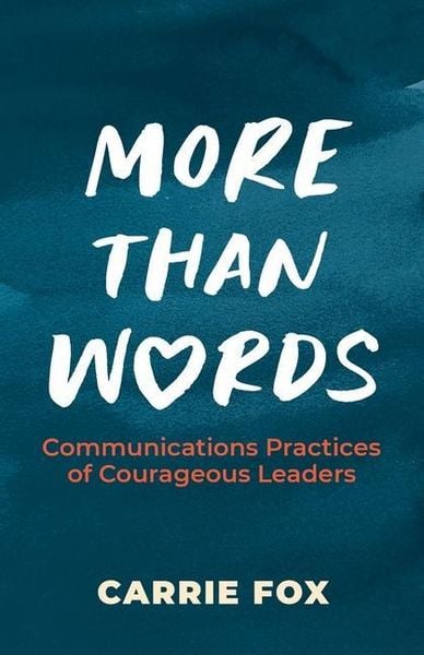 Produktbild: More Than Words: Communications Practices of Courageous Leaders