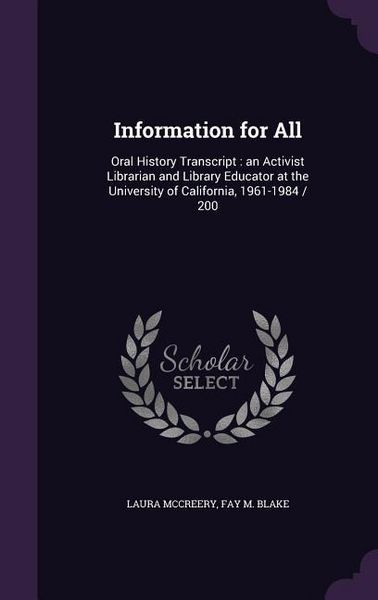 Produktbild: Information for All: Oral History Transcript: an Activist Librarian and Library Educator at the University of California, 1961-1984 / 200