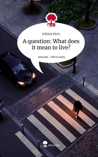 Produktbild: A question: What does it mean to live?. Life is a Story - story.one