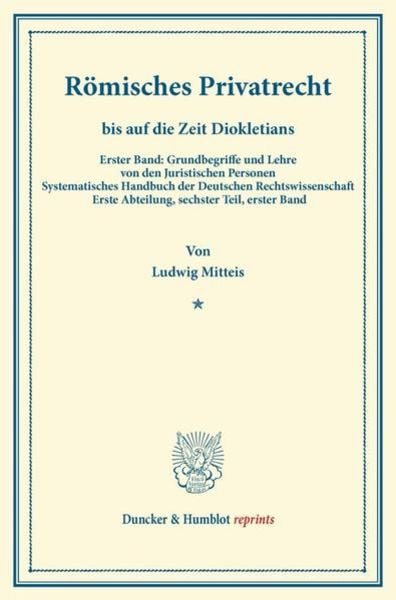 Römisches Privatrecht bis auf die Zeit Diokletians., Taschenbuch von Ludwig Mitteis, Duncker & Humblot, 9783428161355