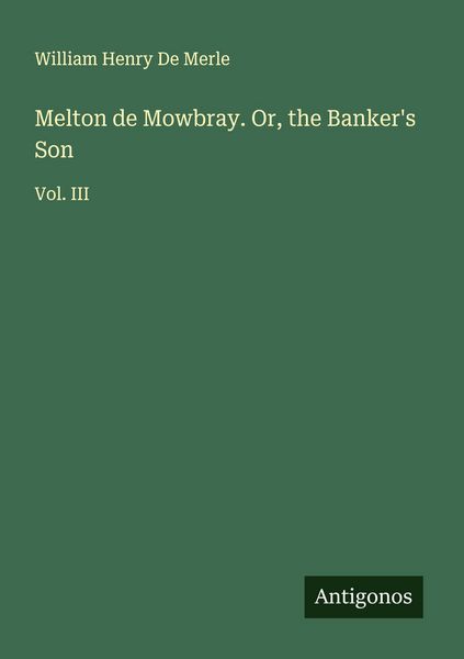 Produktbild: Melton de Mowbray. Or, the Banker's Son