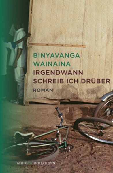 Eines Tages werde ich über diesen Ort schreiben, Gebundene Ausgabe von Binyavanga Wainaina, Das Wunderhorn, 978-3-88423-427-3