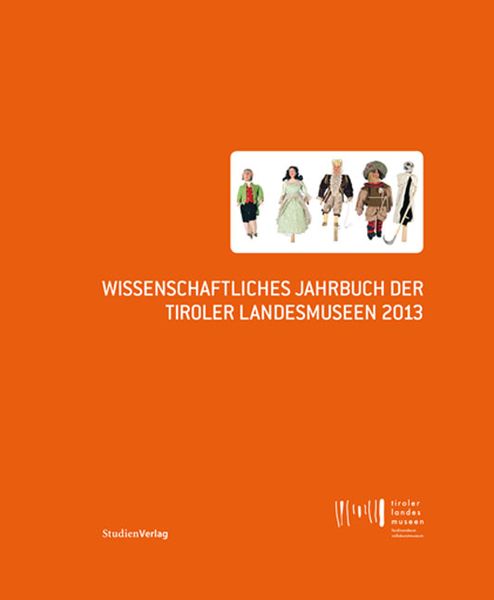 Wissenschaftliches Jahrbuch der Tiroler Landesmuseen 2013