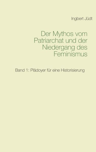 Produktbild: Der Mythos vom Patriarchat und der Niedergang des Feminismus