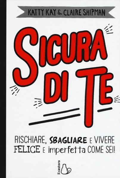 Produktbild: Sicura di te. Rischiare, sbagliare e vivere felice e imperfetta come sei!
