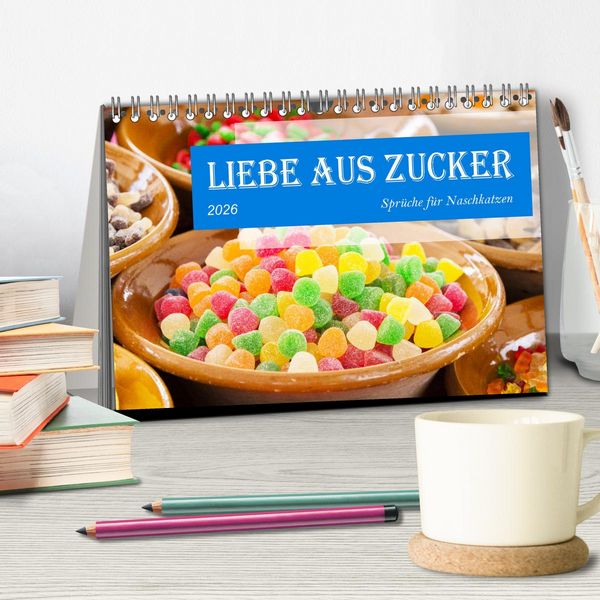 Produktbild: Liebe aus Zucker (Tischkalender 2026 DIN A5 quer), CALVENDO Monatskalender