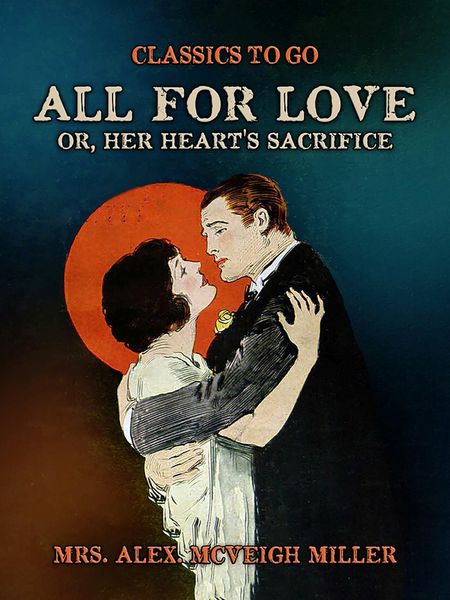 Produktbild: All for Love, or, Her Heart's Sacrifice