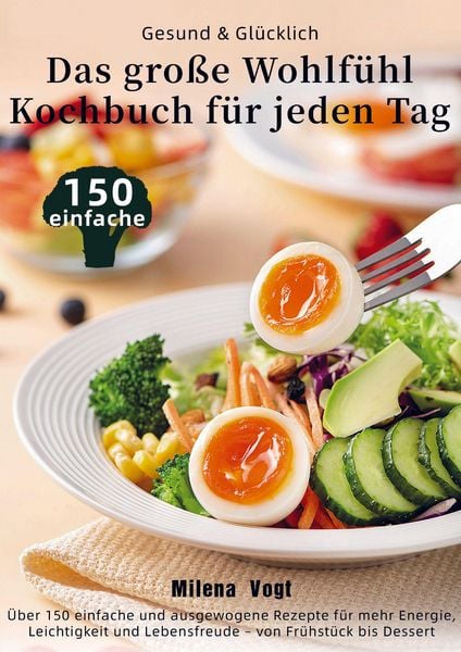 Produktbild: Gesund & Gl&uuml;cklich - Das gro&szlig;e Wohlf&uuml;hl-Kochbuch f&uuml;r jeden Tag