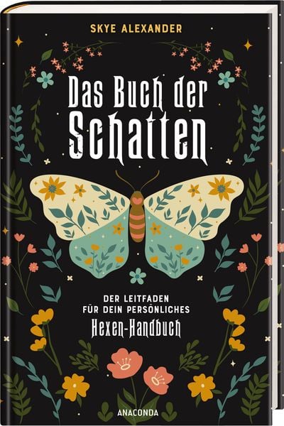 Produktbild: Das Buch der Schatten. Der Leitfaden f&uuml;r dein pers&ouml;nliches Hexen-Handbuch. - Anlage, Aufbau, Anwendung