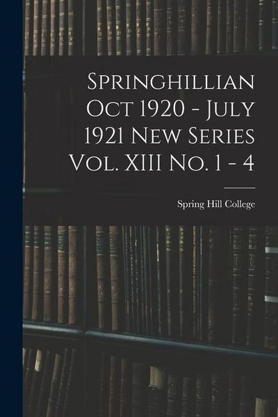Produktbild: Springhillian Oct 1920 - July 1921 New Series Vol. XIII No. 1 - 4