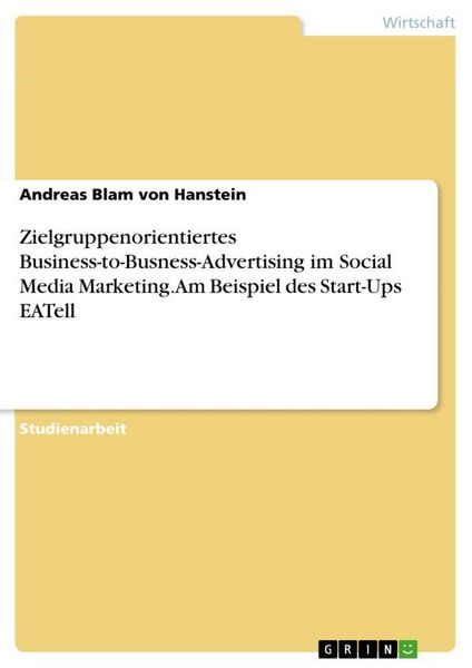 Produktbild: Zielgruppenorientiertes Business-to-Busness-Advertising im Social Media Marketing. Am Beispiel des Start-Ups EATell