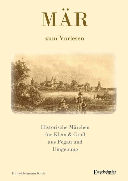 Produktbild: M&Auml;R - Historische M&auml;rchen aus Pegau und Umgebung f&uuml;r Klein & Gro&szlig;