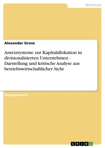 Produktbild: Anreizsysteme zur Kapitalallokation in divisionalisierten Unternehmen - Darstellung und kritische Analyse aus betriebswirtschaftlicher Sicht