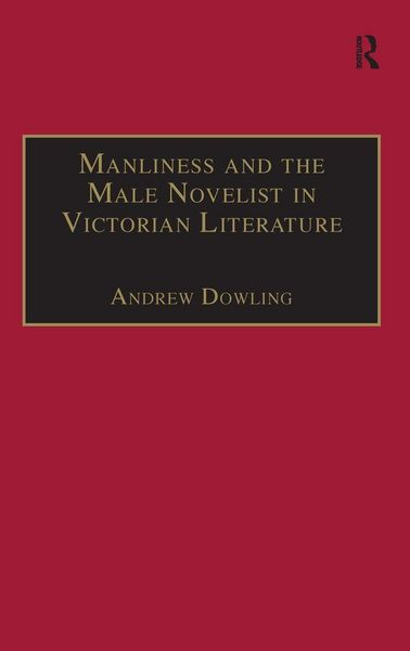 Produktbild: Manliness and the Male Novelist in Victorian Literature