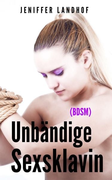 Produktbild: Unb&auml;ndige Sexsklavin (BDSM)