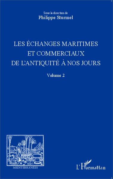 Produktbild: Les &eacute;changes maritimes et commerciaux de l'Antiquit&eacute; &agrave; nos jours - Volume 2