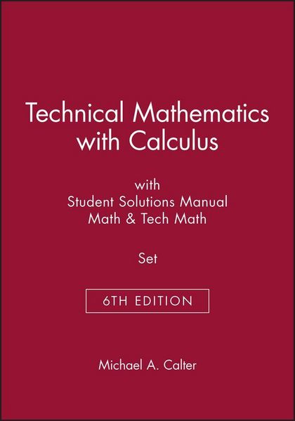 Produktbild: Technical Mathematics with Calculus 6th Edition with Student Solutions Manua Math 6th Edition & Tech Math 6th Edition Set