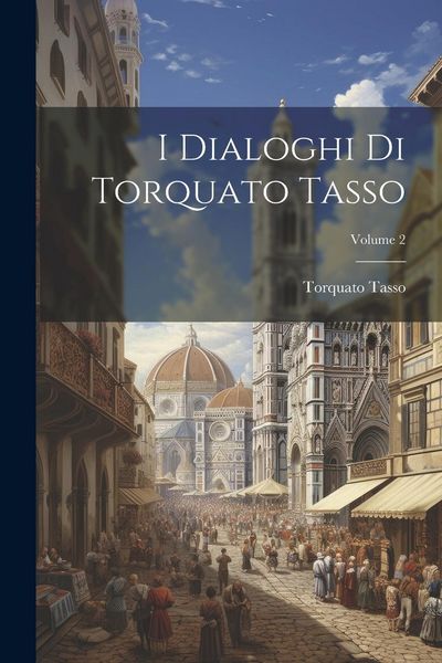 Produktbild: I Dialoghi Di Torquato Tasso; Volume 2