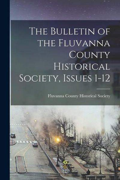 Produktbild: The Bulletin of the Fluvanna County Historical Society, Issues 1-12
