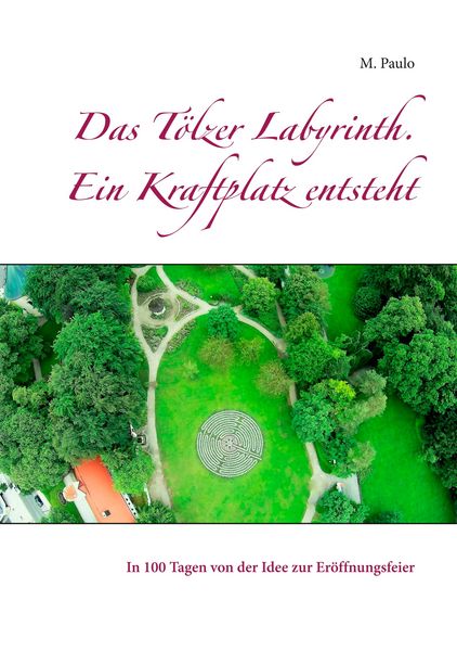 Produktbild: Das T&ouml;lzer Labyrinth. Ein Kraftplatz entsteht
