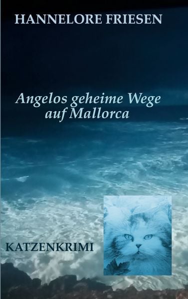 Angelos geheime Wege auf Mallorca, Taschenbuch von Hannelore Friesen, BoD – Books on Demand, 9783752690262