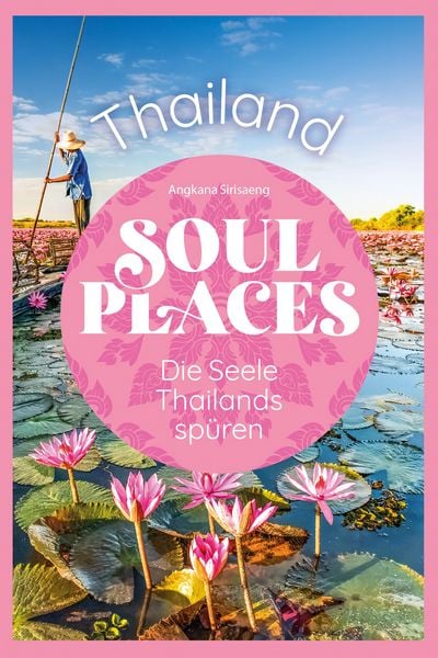 Produktbild: Soul Places Thailand &ndash; Die Seele Thailands sp&uuml;ren