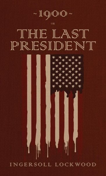 1900 or, The Last President, Gebundene Ausgabe von Ingersoll Lockwood, Suzeteo Enterprises, 9781645940470
