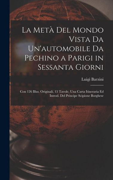 Produktbild: La Met&agrave; Del Mondo Vista Da Un'automobile Da Pechino a Parigi in Sessanta Giorni