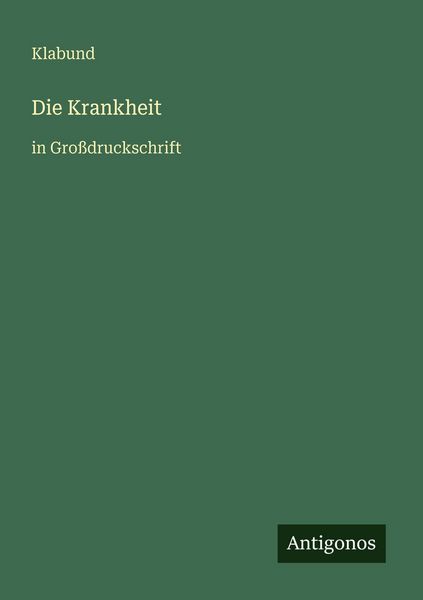 Die Krankheit, Taschenbuch von Klabund, Antigonos Verlag, 9783566021740