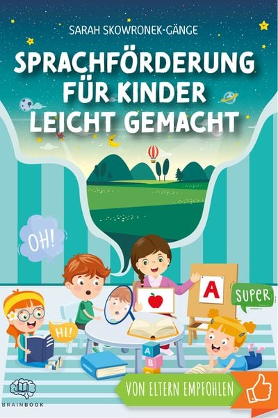 Sprachförderung für Kinder leicht gemacht, Taschenbuch von Sarah Skowronek-Gänge, BrainBook Verlag, 978-3-96890-056-8