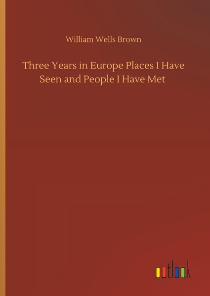 Produktbild: Three Years in Europe Places I Have Seen and People I Have Met