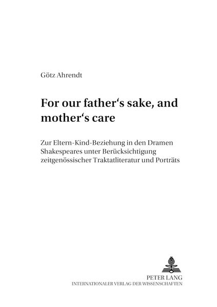 «For our father’s sake, and mother’s care», Taschenbuch von Götz Ahrendt, Peter Lang GmbH, Internationaler Verlag der Wissenschaften, 9783631509296