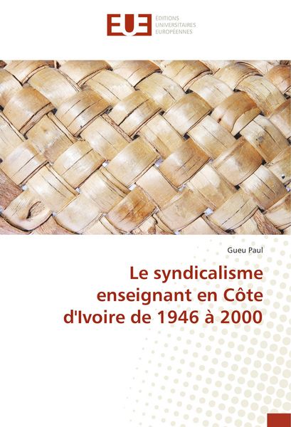 Produktbild: Le syndicalisme enseignant en C&ocirc;te d'Ivoire de 1946 &agrave; 2000