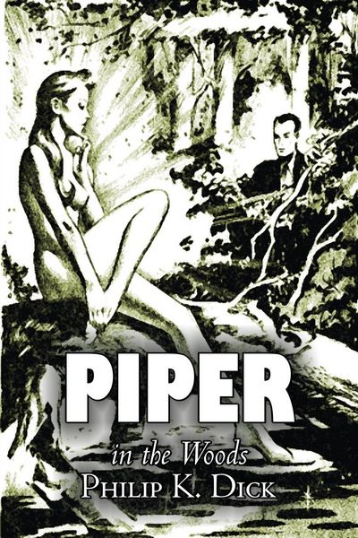 Produktbild: Piper in the Woods by Philip K. Dick, Science Fiction, Fantasy, Adventure