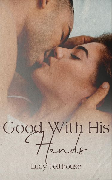 Produktbild: Good With His Hands: A Steamy Short Story