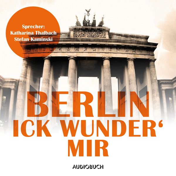 Berlin - Ick wunder' mir - Franz Kafka , Christoph Morgenroth , Kurt Tucholsky , Joachim Ringelnatz, Audio, 9783899646481
