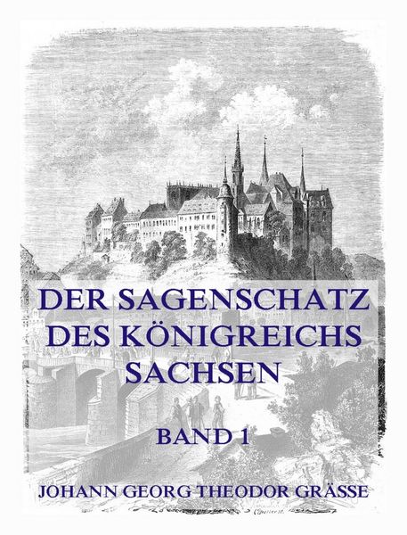 Produktbild: Der Sagenschatz des K&ouml;nigreichs Sachsen, Band 1