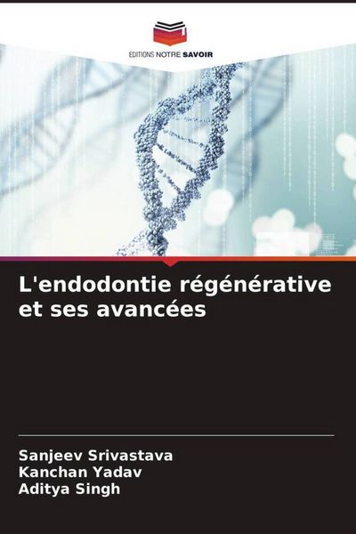 Produktbild: L'endodontie r&eacute;g&eacute;n&eacute;rative et ses avanc&eacute;es