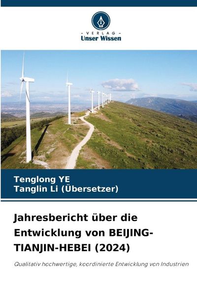 Jahresbericht über die Entwicklung von BEIJING-TIANJIN-HEBEI (2024), Taschenbuch von Tenglong Ye , Tanglin Li, Verlag Unser Wissen, 9786209366567