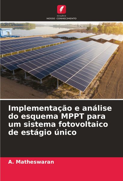 Produktbild: Implementa&ccedil;&atilde;o e an&aacute;lise do esquema MPPT para um sistema fotovoltaico de est&aacute;gio &uacute;nico