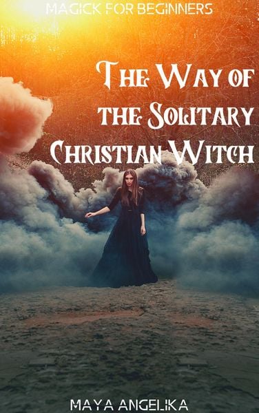 Produktbild: The Way of the Solitary Christian Witch (Magick for Beginners, #11)
