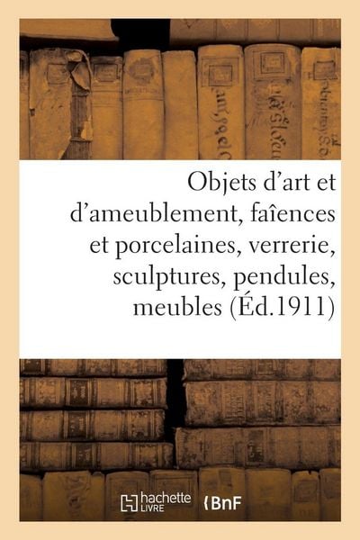 Produktbild: Objets d'art et d'ameublement, fa&icirc;ences et porcelaines, objets divers, verrerie, sculptures