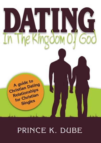 Produktbild: Dating In The Kingdom Of God: A guide to Christian Dating Relationships For Christian Singles