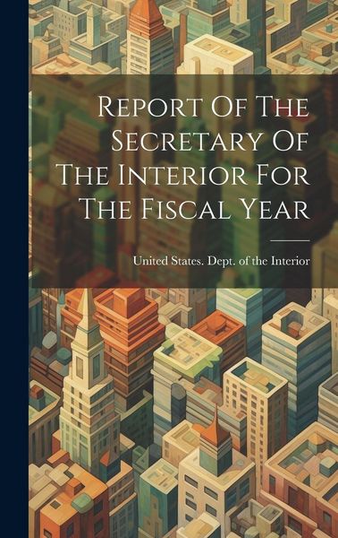 Produktbild: Report Of The Secretary Of The Interior For The Fiscal Year