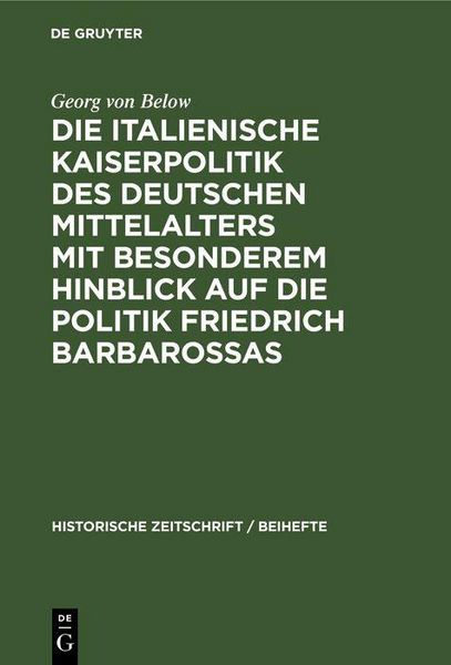 Produktbild: Die italienische Kaiserpolitik des deutschen Mittelalters mit besonderem Hinblick auf die Politik Friedrich Barbarossas