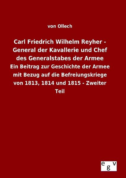 Produktbild: Carl Friedrich Wilhelm Reyher - General der Kavallerie und Chef des Generalstabes der Armee