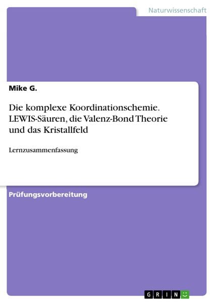 Produktbild: Die komplexe Koordinationschemie. LEWIS-S&auml;uren, die Valenz-Bond Theorie und das Kristallfeld