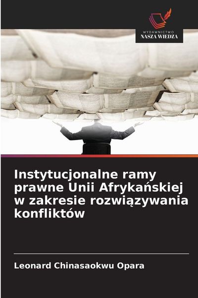 Produktbild: Instytucjonalne ramy prawne Unii Afryka&iquest;skiej w zakresie rozwi&iquest;zywania konflikt&oacute;w