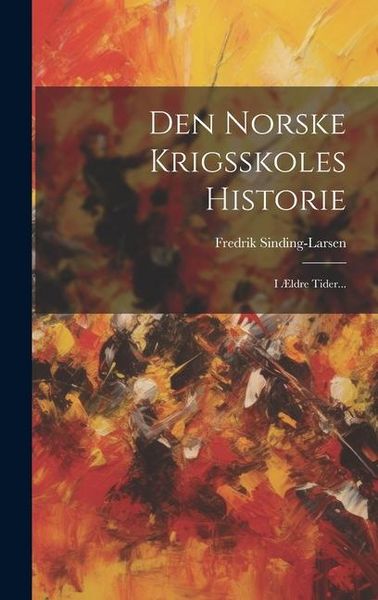 Produktbild: Den Norske Krigsskoles Historie: I &AElig;ldre Tider...
