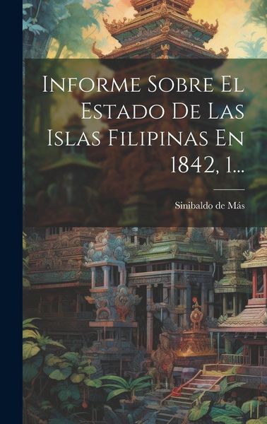 Produktbild: Informe Sobre El Estado De Las Islas Filipinas En 1842, 1...